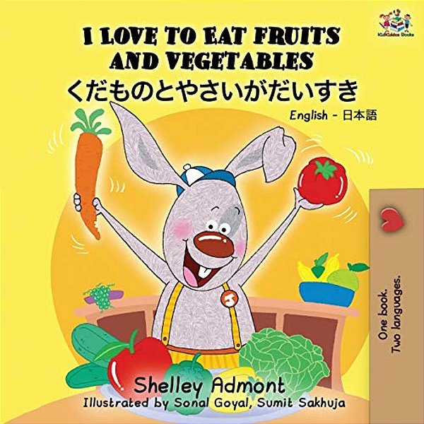 I Love To Eat Fruits And Vegetables (English Japanese Bilingual Book)-..