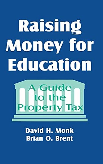 Raising Money For Education: A Guide To The Property Tax-..