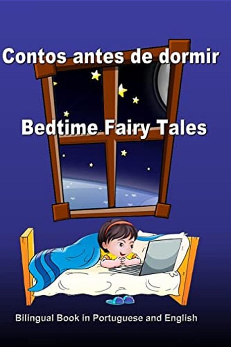 Contos Antes De Dormir. Bedtime Fairy Tales. Bilingual Book In Portuguese And English: Dual Language Stories (Portuguese And English Edition)-..