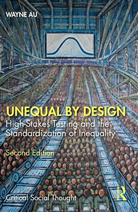 Unequal By Design: High-Stakes Testing And The Standardization Of Inequality-..