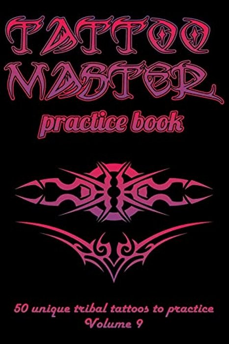 Tattoo Master Practice Book - 50 Unique Tribal Tattoos To Practice: 6 X 9(15.24 X 22.86 Cm) Size Cream Pages With 3 Dots Per Inch To Draw Tattoos With-..