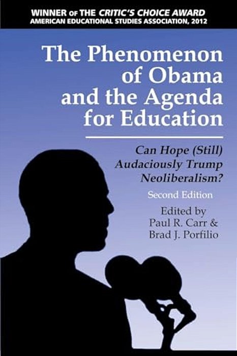 The Phenomenon Of Obama And The Agenda For Education: Can Hope (Still) Audaciously Trump Neoliberalism?-..