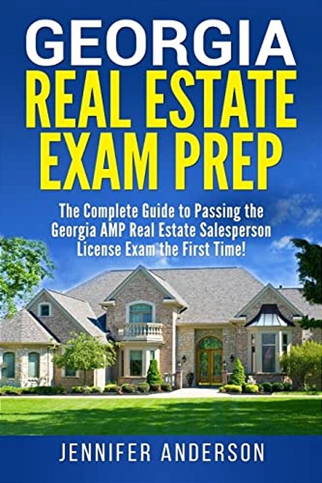 Georgia Real Estate Exam Prep: The Complete Guide To Passing The Georgia Amp Real Estate Salesperson License Exam The First Time!-..