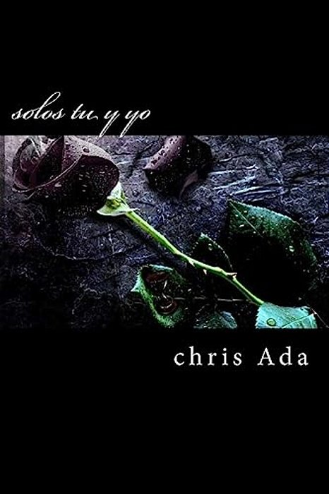 Solos Tu Y Yo: El Amor Nunca Llega Como Lo Esperamos-..