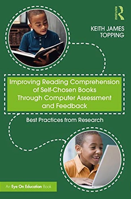 Improving Reading Comprehension Of Self-Chosen Books Through Computer Assessment And Feedback: Best Practices From Research-..