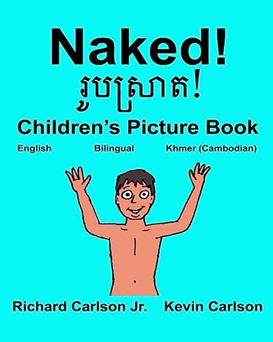 Naked!: Children's Picture Book English-Khmer Cambodian (Bilingual Edition)-..