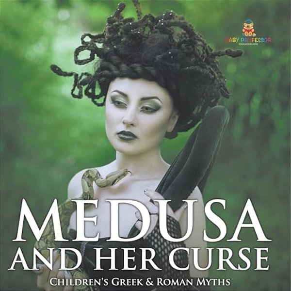 Medusa And Her Curse-Children's Greek & Roman Myths-..