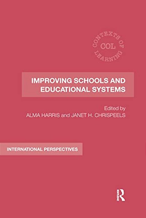 Improving Schools And Educational Systems: International Perspectives-..