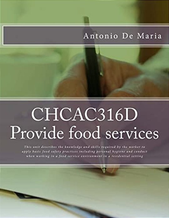 Chcac316d Provide Food Services: This Unit Describes The Knowledge And Skills Required By The Worker To Apply Basic Food Safety Practices Including Pe-..