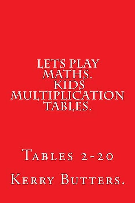 Lets Play Maths. Kids Multiplication Tables 1-20. -..