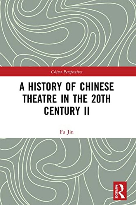 A History Of Chinese Theatre In The 20Th Century II-..