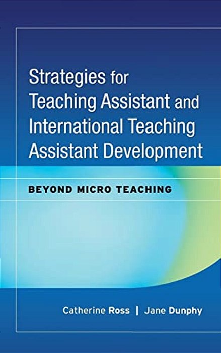 Strategies For Teaching Assistant And International Teaching Assistant Development: Beyond Micro Teaching-..