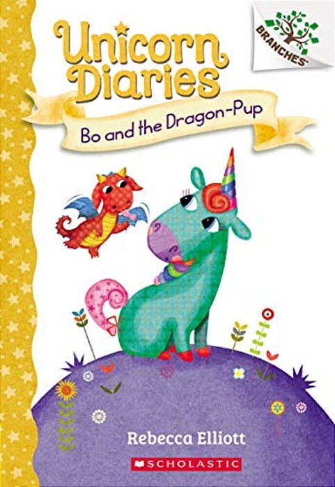 Bo And The Dragon-Pup: A Branches Book (Unicorn Diaries #2): Volume 2-..