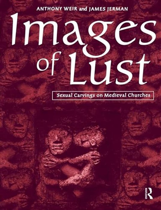 Images Of Lust: Sexual Carvings On Medieval Churches-..