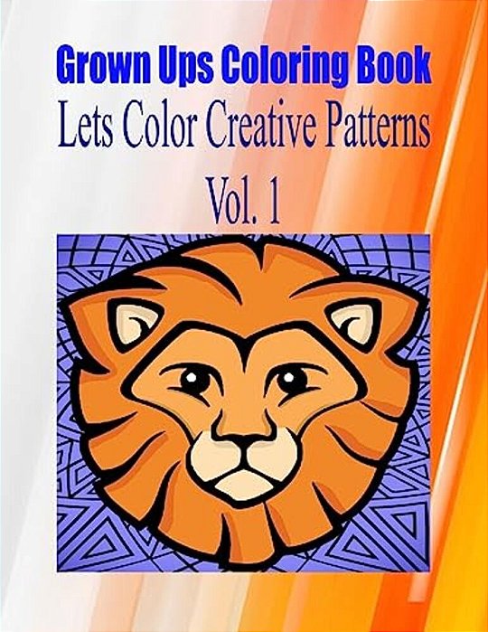 Grown Ups Coloring Book Lets Color Creative Patterns Vol. 1 Mandalas-..