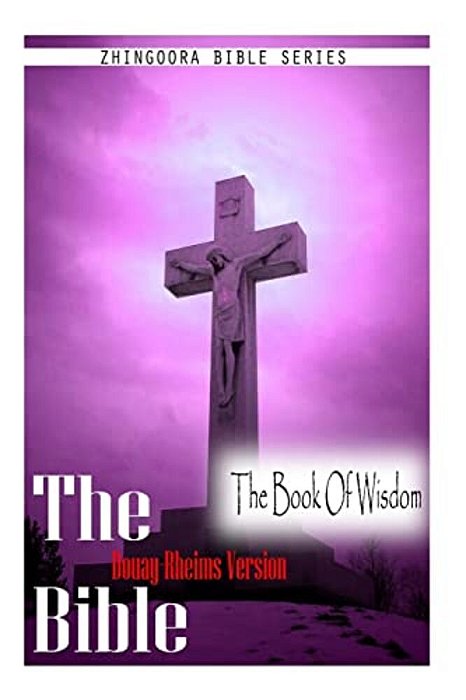 The Bible, Douay Rheims Version- The Book Of Wisdom-..