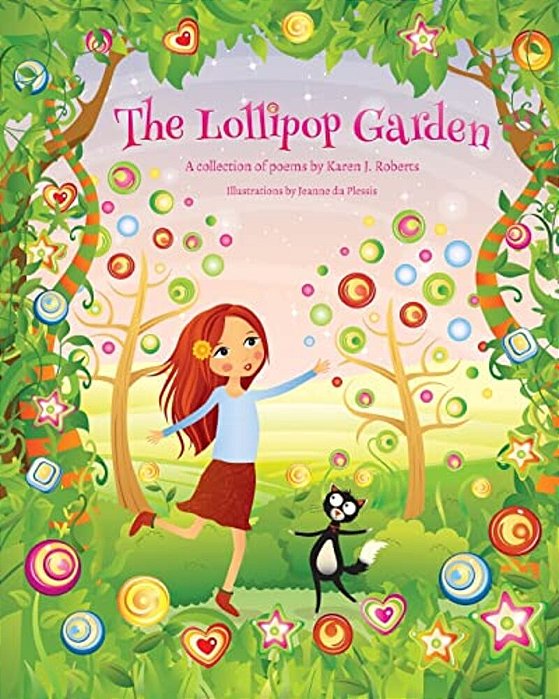 The Lollipop Garden: And Other Poems By Karen J. Roberts-..