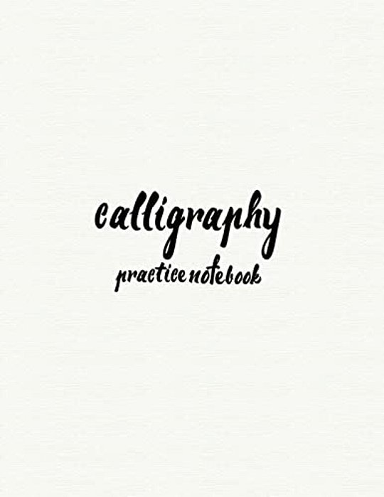 Calligraphy Practice Notebook: Hand Lettering: Calligraphy Workbook: White Cover: (Training, Exercises And Practice: Lettering Calligraphy. Calligrap-..