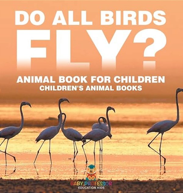 Do All Birds Fly? Animal Book For Children Children's Animal Books-..