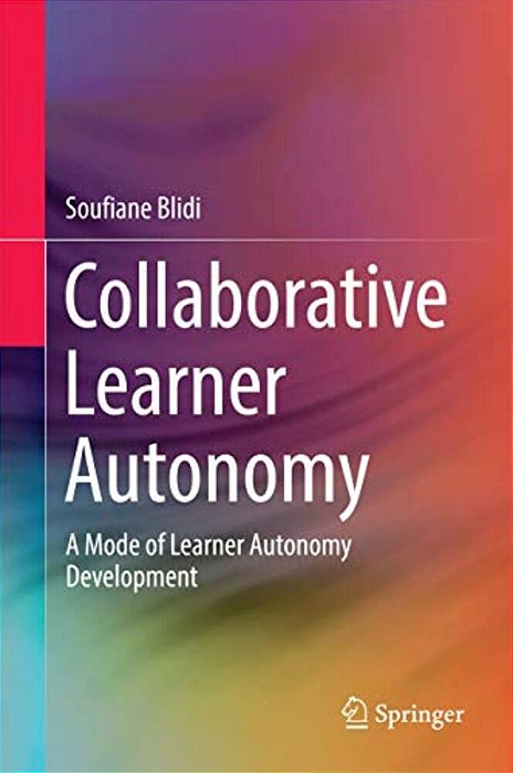 Collaborative Learner Autonomy: A Mode Of Learner Autonomy Development-..
