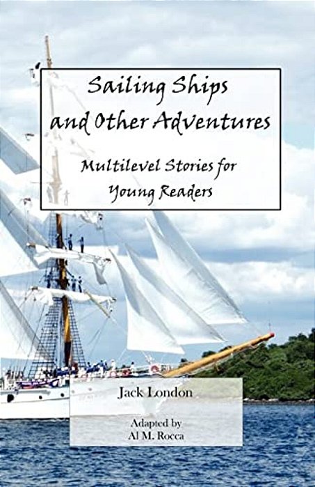 Sailing Ships And Other Adventures: Multilevel Stories For Young Readers-..
