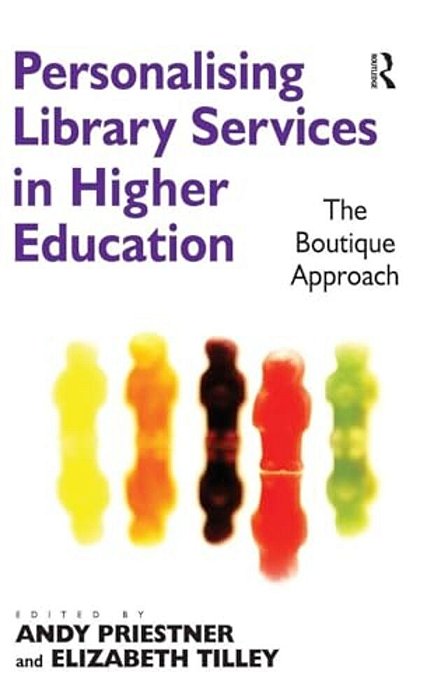 Personalising Library Services In Higher Education: The Boutique Approach-..