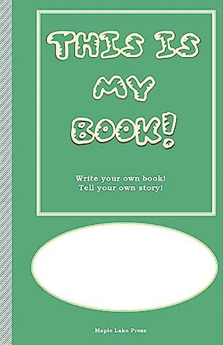 This Is My Book: Write Your Own Book! Tell Your Own Story! Green Cover-..