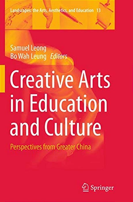 Creative Arts In Education And Culture: Perspectives From Greater China-..