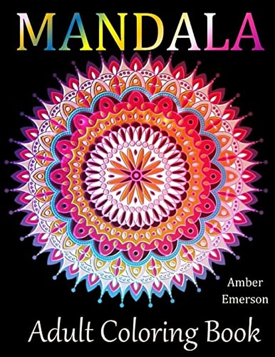 Mandala Adult Coloring Books: Stress-Relieving Designs: Mandalas, Flowers, Butterflies, Doodle Patterns, Floral Patterns, Decorative Designs, Colori-..