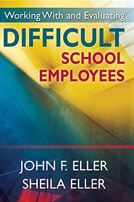 Working With And Evaluating Difficult School Employees-..