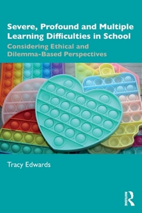 Severe, Profound And Multiple Learning Difficulties In School: Considering Ethical And Dilemma-Based Perspectives-..