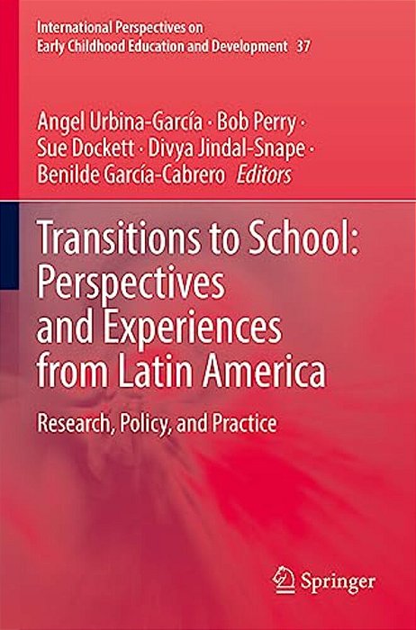Transitions To School: Perspectives And Experiences From Latin America: Research, Policy, And Practice-..