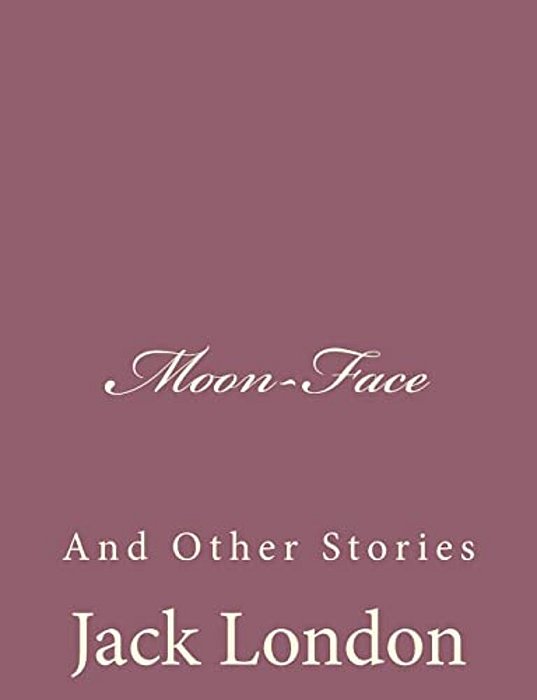 Moon-Face: And Other Stories-..