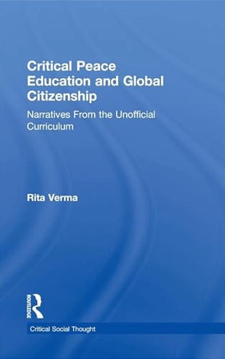 Critical Peace Education And Global Citizenship: Narratives From The Unofficial Curriculum-..