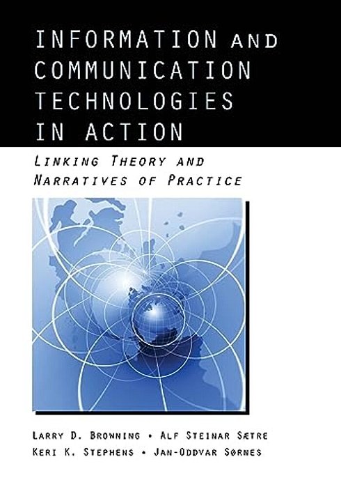Information And Communication Technologies In Action: Linking Theories And Narratives Of Practice-..