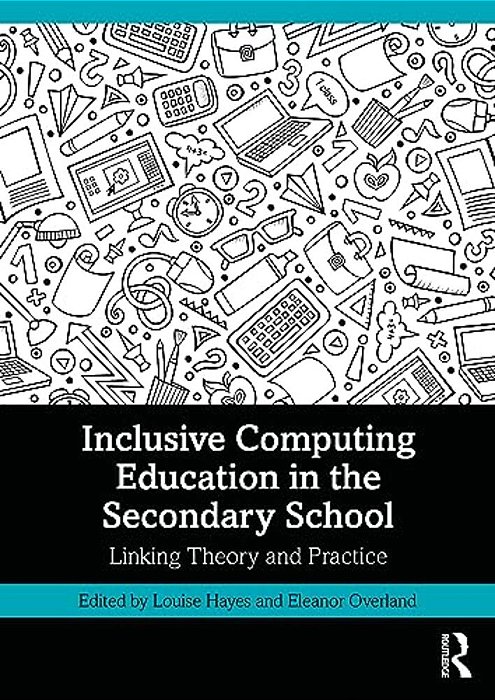 Inclusive Computing Education In The Secondary School: Linking Theory And Practice-..