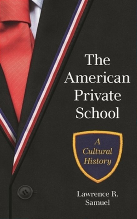 The American Private School: A Cultural History-..