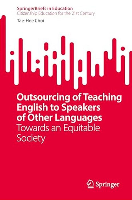 Outsourcing Of Teaching English To Speakers Of Other Languages: Towards An Equitable Society-..