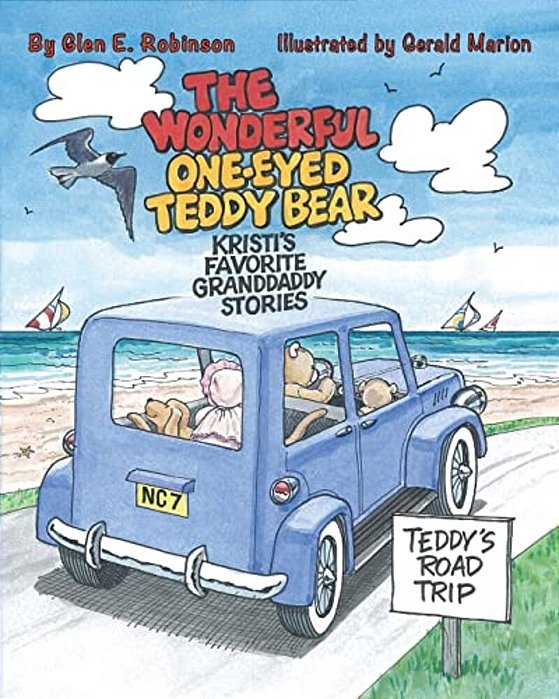 The Wonderful One-Eyed Teddy Bear: Kristi's Favorite Granddaddy Stories: Teddy's Road Trip-..
