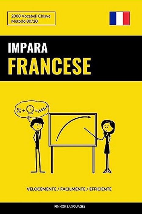 Impara Il Francese - Velocemente/Facilmente/efficiente: 2000 Vocaboli Chiave-..