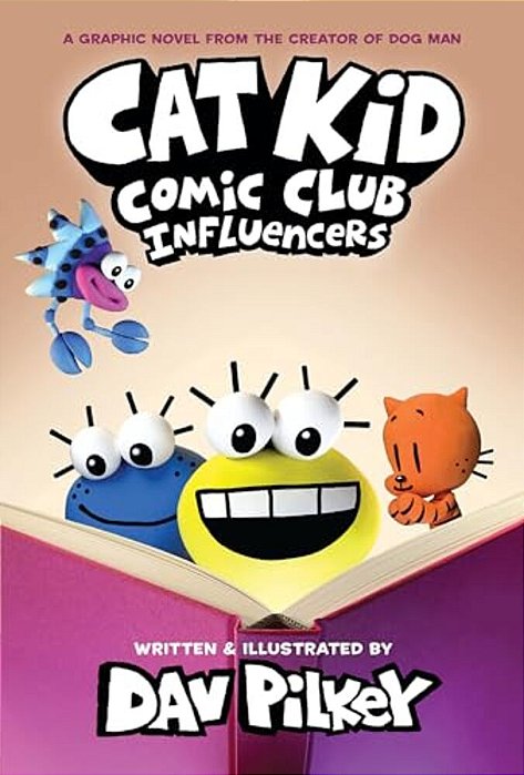 Cat Kid Comic Club: Influencers: A Graphic Novel (Cat Kid Comic Club #5): From The Creator Of Dog Man-..