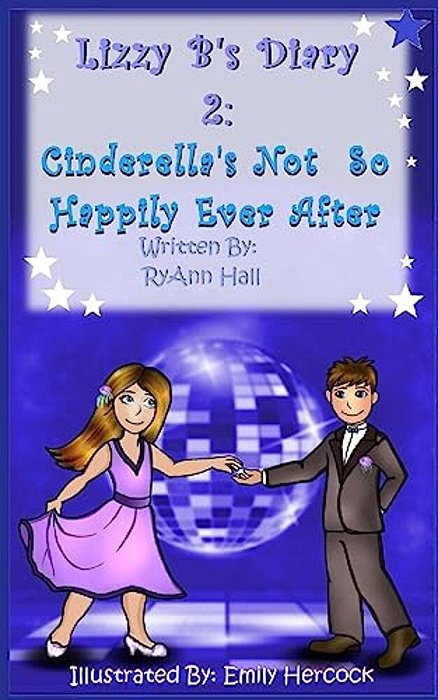 Lizzy B's Diary 2: Cinderella's Not So Happy Ever After-..
