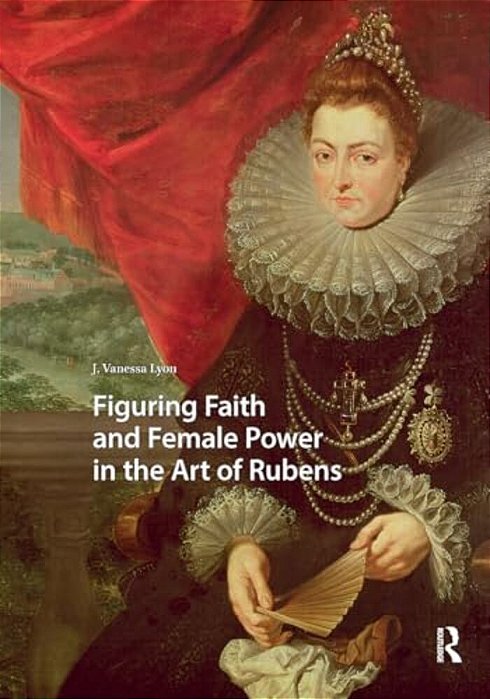 Figuring Faith And Female Power In The Art Of Rubens-..