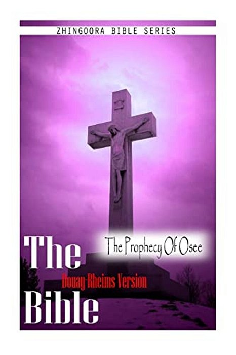 The Bible, Douay Rheims Version- The Prophecy Of Osee-..