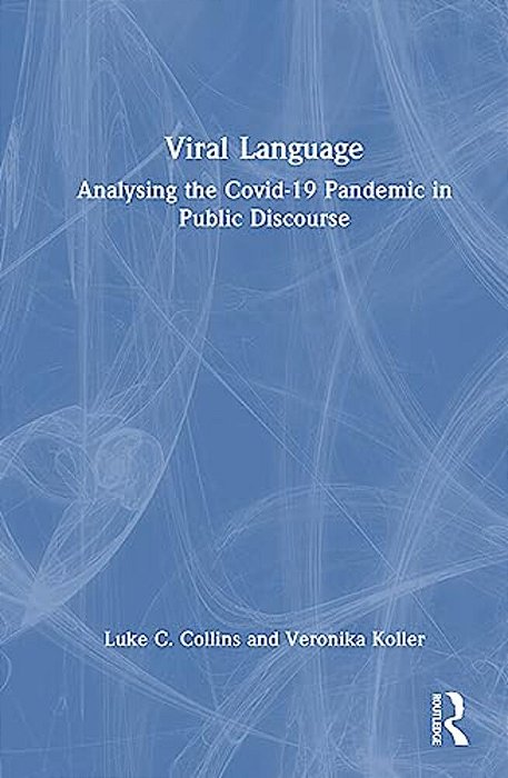 Viral Language: Analysing The Covid-19 Pandemic In Public Discourse-..
