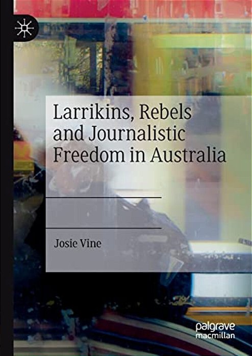 Larrikins, Rebels And Journalistic Freedom In Australia-..