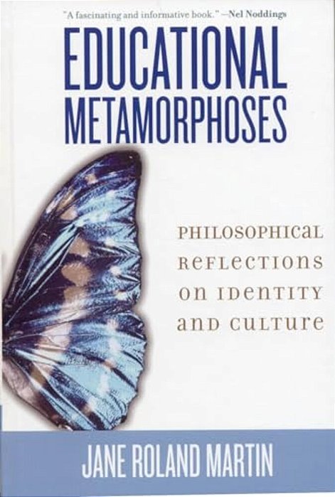 Educational Metamorphoses: Philosophical Reflections On Identity And Culture-..