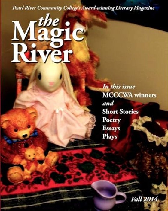The Magic River 2014: Pearl River Community College's Award Winning Literary Magazine Since 1997-..
