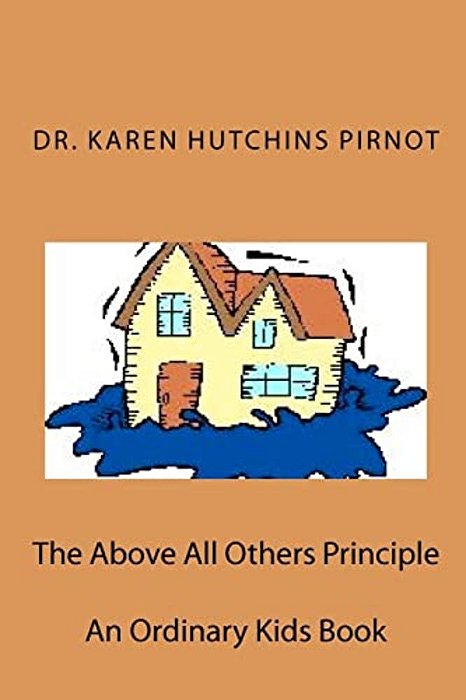 The Above All Others Principle: An Ordinary Kids Book-..