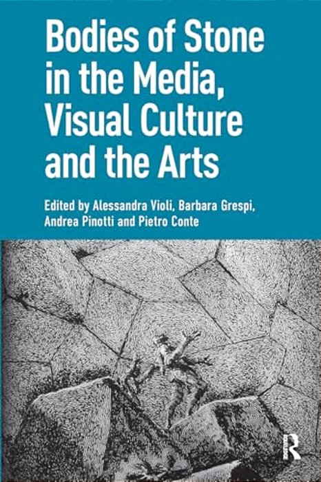 Bodies Of Stone In The Media, Visual Culture And The Arts-..